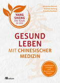 Bernot / Hellwig / Nichterl |  Gesund leben mit Chinesischer Medizin (Yang Sheng 1) | Buch |  Sack Fachmedien