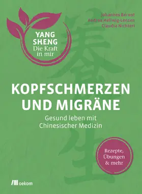 Bernot / Hellwig-Lenzen / Nichterl |  Kopfschmerzen und Migräne (Yang Sheng 5) | Buch |  Sack Fachmedien