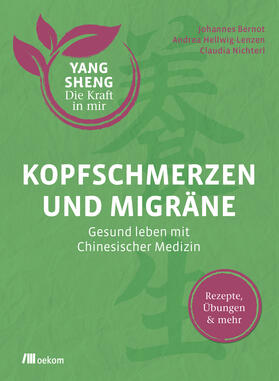 Bernot / Hellwig-Lenzen / Nichterl | Kopfschmerzen und Migräne (Yang Sheng 5) | Buch | 978-3-96238-128-8 | sack.de