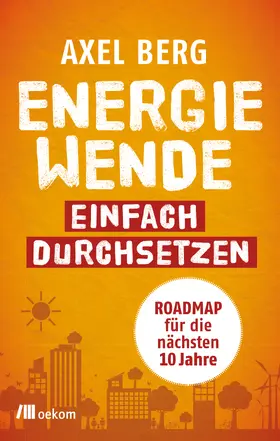Berg | Energiewende einfach durchsetzen | Buch | 978-3-96238-130-1 | www.sack.de