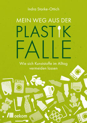 Starke-Ottich | Starke-Ottich, I: Mein Weg aus der Plastikfalle | Buch | 978-3-96238-240-7 | sack.de