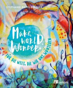 Ristig-Bresser | Make. World. Wonder. | Buch | 978-3-96238-259-9 | sack.de