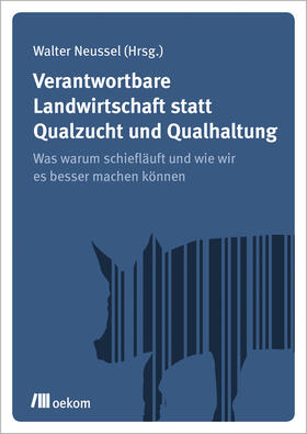 Neussel | Verantwortbare Landwirtschaft statt Qualzucht und Qualhaltung | Buch | 978-3-96238-303-9 | sack.de