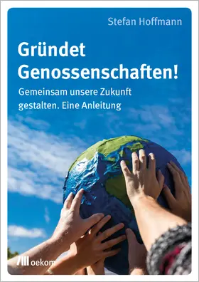 Hoffmann |  Gründet Genossenschaften! | Buch |  Sack Fachmedien