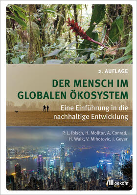 Ibisch / Molitor / Conrad |  Der Mensch im globalen Ökosystem | Buch |  Sack Fachmedien