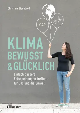 Eigenbrod |  Klimabewusst & glücklich | Buch |  Sack Fachmedien