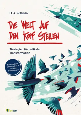 Inkermann / I.L.A. Kollektiv / Brokow-Loga | Die Welt auf den Kopf stellen | Buch | 978-3-96238-405-0 | sack.de