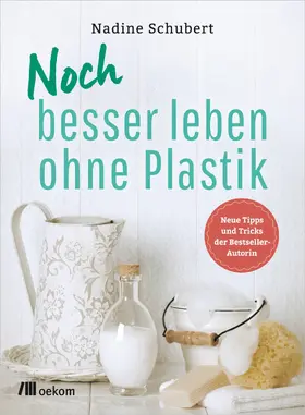Schubert |  Noch besser leben ohne Plastik | eBook | Sack Fachmedien