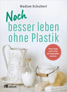 Schubert |  Noch besser leben ohne Plastik | eBook | Sack Fachmedien