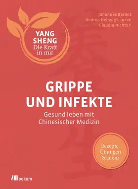 Bernot / Hellwig-Lenzen / Nichterl |  Grippe und Infekte (Yang Sheng 4) | eBook | Sack Fachmedien