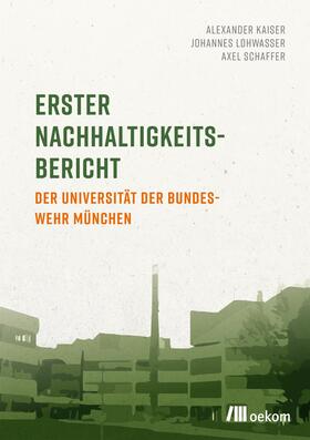 Kaiser / Lohwasser / Schaffer | Erster Nachhaltigkeitsbericht der Universität der Bundeswehr München | E-Book | sack.de