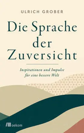 Grober |  Die Sprache der Zuversicht | eBook | Sack Fachmedien
