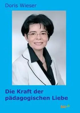 Wieser |  Die Kraft der pädagogischen Liebe | Buch |  Sack Fachmedien