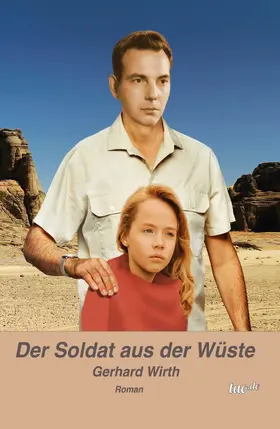 Wirth |  Der Soldat aus der Wüste | eBook | Sack Fachmedien