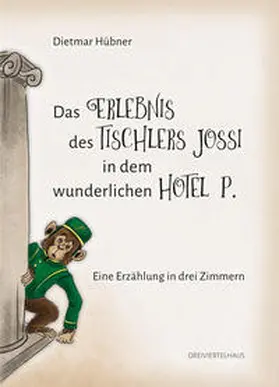 Hübner |  Das Erlebnis des Tischlers Jossi in dem wunderlichen Hotel P. | Buch |  Sack Fachmedien