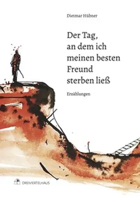 Hübner |  Der Tag, an dem ich meinen besten Freund sterben ließ | Buch |  Sack Fachmedien