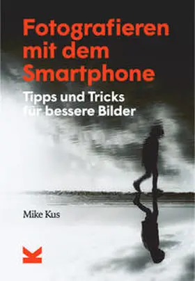 Kus | Fotografieren mit dem Smartphone | Buch | 978-3-96244-215-6 | www.sack.de