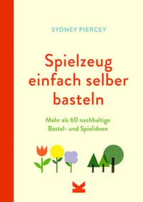 Piercey |  Spielzeug einfach selber basteln | Buch |  Sack Fachmedien