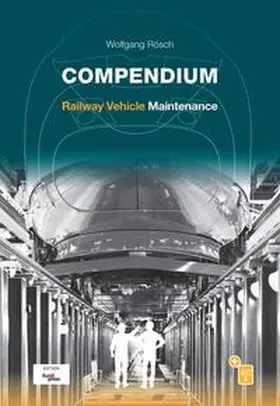 Rösch | Compendium Railway Vehicle Maintenance | Medienkombination | 978-3-96245-203-2 | sack.de