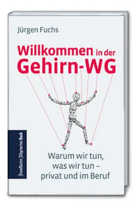 Fuchs |  Willkommen in der Gehirn-WG: Warum wir tun, was wir tun – privat und im Beruf | Buch |  Sack Fachmedien