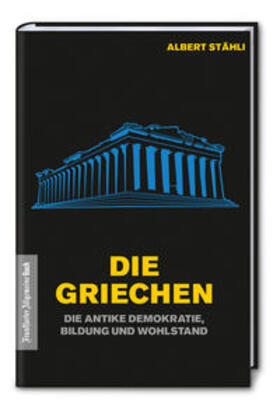 Stähli | Die Griechen: Wie die antike Demokratie Wohlstand schuf | Buch | 978-3-96251-006-0 | sack.de