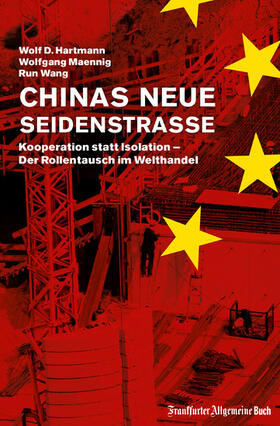 Hartmann / Maennig / Wang |  Chinas neue Seidenstraße: Kooperation statt Isolation – Der Rollentausch im Welthandel | eBook | Sack Fachmedien