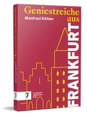 Köhler |  Geniestreiche aus Frankfurt | Buch |  Sack Fachmedien