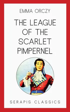 Orczy |  The League of the Scarlet Pimpernel | eBook | Sack Fachmedien