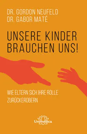 Neufeld / Maté |  Unsere Kinder brauchen uns | eBook | Sack Fachmedien