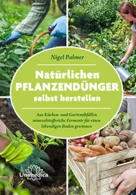 Palmer |  Natürlichen Pflanzendünger selbst herstellen | Buch |  Sack Fachmedien
