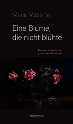 Messina |  Eine Blume, die nicht blühte | Buch |  Sack Fachmedien