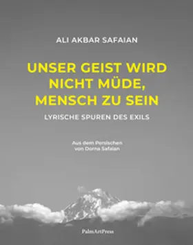 Safaian | Unser Geist wird nicht müde, Mensch zu sein | Buch | 978-3-96258-202-9 | www.sack.de