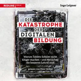 Leipner |  Die Katastrophe der digitalen Bildung | Sonstiges |  Sack Fachmedien