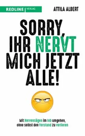 Albert |  Sorry, ihr nervt mich jetzt alle! | eBook | Sack Fachmedien