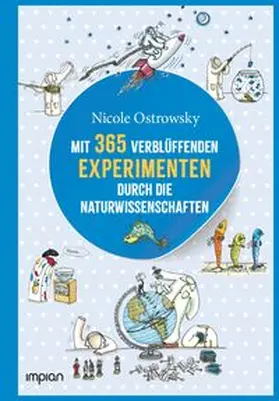 Ostrowsky |  Mit 365 verblüffenden Experimenten durch die Naturwissenschaften | Buch |  Sack Fachmedien