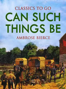 Bierce |  Can Such Things Be? | eBook | Sack Fachmedien