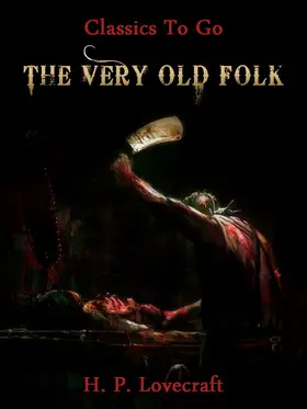Lovecraft |  The Very Old Folk | eBook | Sack Fachmedien