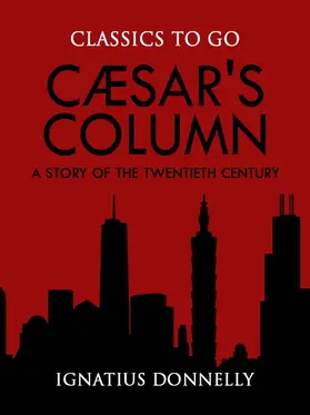 Donnelly |  Cæsar's Column: A Story of the Twentieth Century | eBook | Sack Fachmedien