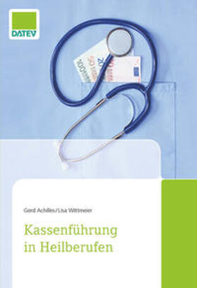 Achilles / Wittmeier | Achilles, G: Kassenführung in Heilberufen | Buch | 978-3-96276-024-3 | sack.de