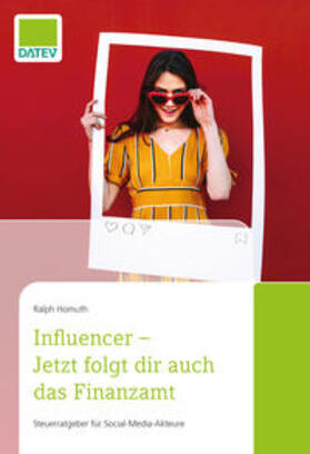 Homuth | Homuth, R: Influencer - Jetzt folgt dir auch das Finanzamt | Buch | 978-3-96276-055-7 | sack.de