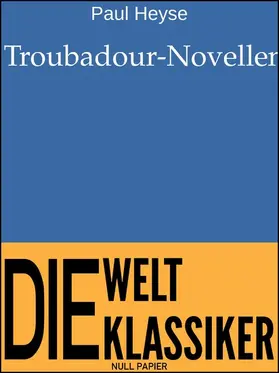 Heyse / Schulze |  Troubadour-Novellen | eBook | Sack Fachmedien