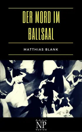 Blank / Schulze |  Der Mord im Ballsaal | eBook | Sack Fachmedien