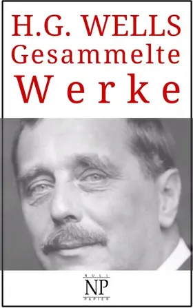 Wells / Schulze |  H. G. Wells - Gesammelte Werke | eBook | Sack Fachmedien