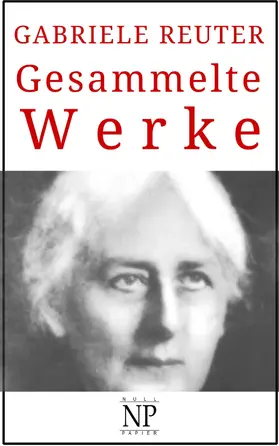 Reuter / Schulze |  Gabriele Reuter - Gesammelte Werke | eBook | Sack Fachmedien