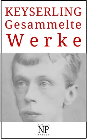 Keyserling / Schulze |  Eduard von Keyserling - Gesammelte Werke | eBook | Sack Fachmedien