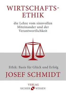 Schmidt |  Wirtschaftsethik: die Lehre vom sinnvollen Miteinander und der Verantwortlichkeit | Buch |  Sack Fachmedien