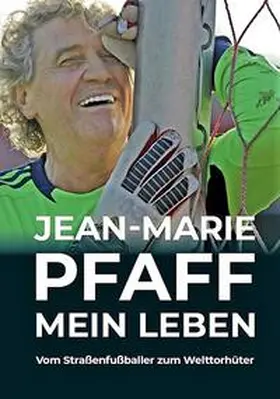 Pfaff / Maier |  Jean-Marie Pfaff - Mein Leben: Vom Straßenfußballer zum Welttorhüter | eBook | Sack Fachmedien