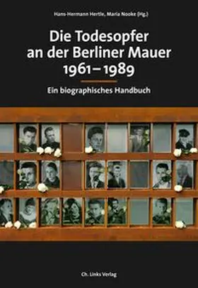 Hertle / Nooke / Ahrends |  Die Todesopfer an der Berliner Mauer 1961-1989 | Buch |  Sack Fachmedien
