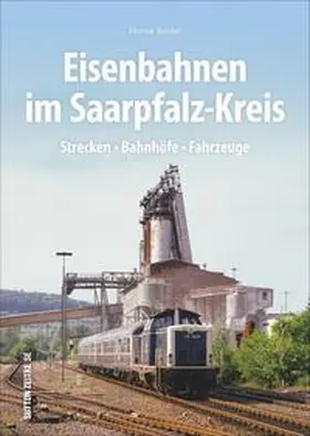 Bender |  Eisenbahnen im Saarpfalz-Kreis | Buch |  Sack Fachmedien