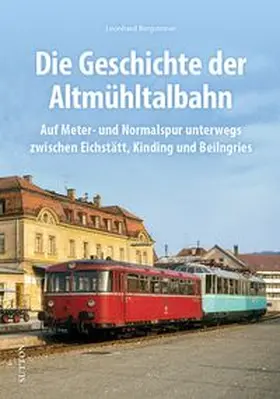 Bergsteiner |  Die Altmühltalbahn | Buch |  Sack Fachmedien